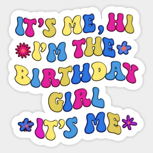 Cute Birthday Party Shirt Its Me Hi Im The Birthday Girl Its Me Sticker